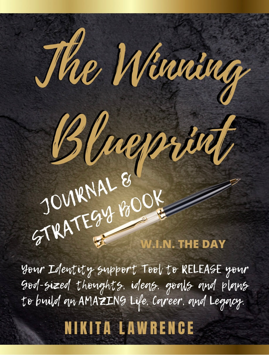 The Winning Blueprint Journal and Strategy Book: Your Identity Support Tool to Release Your God-sized Ideas, Thoughts, Goals and Plans to build an Amazing Life and Business!